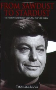 From Sawdust to Stardust: The Biography of DeForest Kelley, Star Trek’s Dr. McCoy