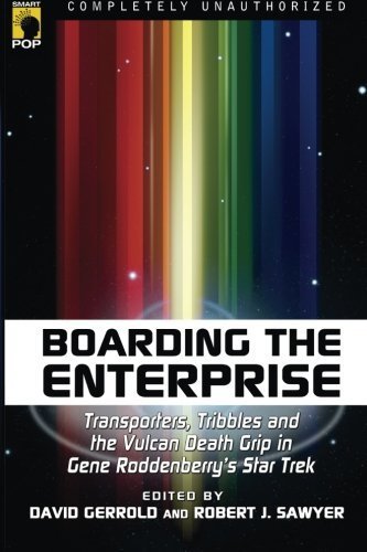 514EY105ZBL Boarding the Enterprise: Transporters, Tribbles and the Vulcan Death Grip in Gene Roddenberry’s Star Trek (Smart Pop series) Review by Jimsscifi.blogspot.com