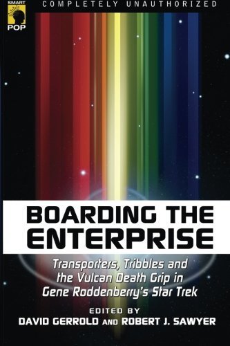 “Boarding the Enterprise: Transporters, Tribbles and the Vulcan Death Grip in Gene Roddenberry’s Star Trek (Smart Pop series)” Review by Jimsscifi.blogspot.com