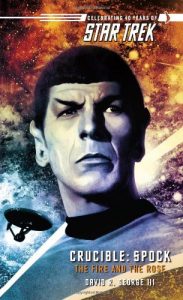 Star Trek: Crucible: Spock: The Fire and the Rose