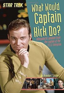 Star Trek: What Would Captain Kirk Do?