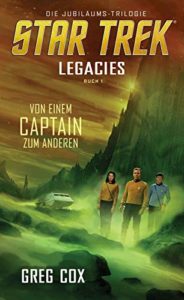 Star Trek: Legacies: Book 1: Captain To Captain