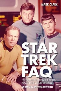 Star Trek FAQ (Unofficial and Unauthorized): Everything Left to Know About the First Voyages of the Starship Enterprise