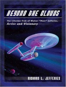 Beyond the Clouds: The Lifetime Trek of Walter “Matt” Jefferies, Artist and Visionary