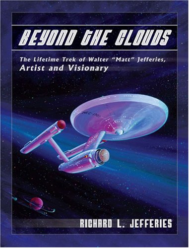 “Beyond the Clouds: The Lifetime Trek of Walter “Matt” Jefferies, Artist and Visionary” Review by Scottmpearson.wordpress.com