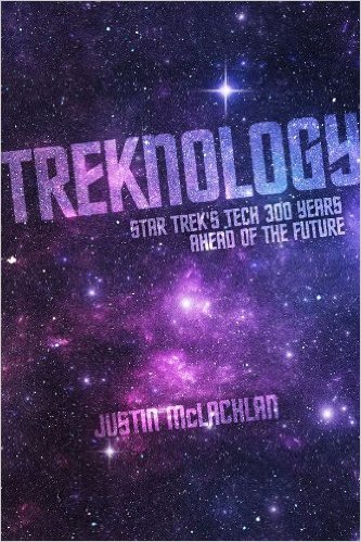 Treknology: Star Trek's Tech 300 Years Ahead of the Future