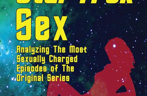 Star Trek Sex: Analyzing the Most Sexually Charged Episodes of the Original Series