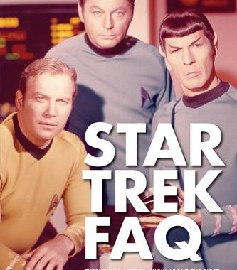 Star Trek FAQ (Unofficial and Unauthorized): Everything Left to Know About the First Voyages of the Starship Enterprise