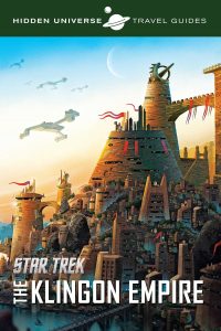 Hidden Universe Travel Guides: Qo’noS and the Klingon Empire