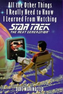 All Other Things I Really Need to Know I Learned Watching Star Trek: The Next Generation
