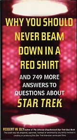 Why You Should Never Beam Down in a Red Shirt: And 749 More Answers to Questions About Star Trek