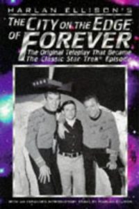 The City on the Edge of Forever: The Original Teleplay that Became the Classic Star Trek Episode