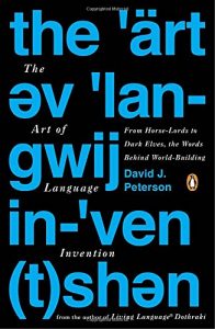 The Art of Language Invention: From Horse-Lords to Dark Elves, the Words Behind World-Building