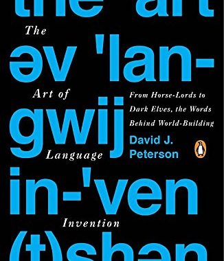 The Art of Language Invention: From Horse-Lords to Dark Elves, the Words Behind World-Building