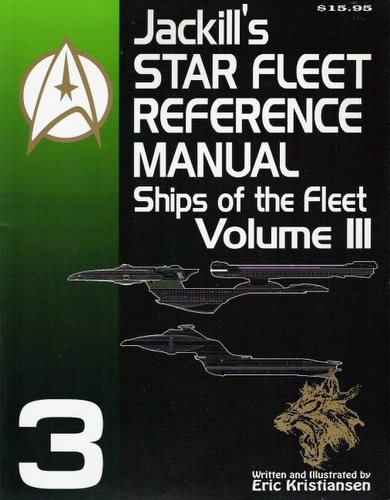 Jackill's Star Fleet Reference Manual: Ships of the Fleet, Volume III