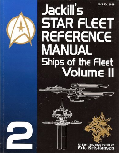 Jackill's Star Fleet Reference Manual: Ships of the Fleet Volume 2
