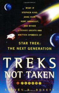 Treks Not Taken: What If Stephen King, Anne Rice, Kurt Vonnegut and Other Literary Greats Had Written Episodes of Star Trek: The Next Generation?
