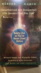 Boldly Live As You’Ve Never Lived Before: (Unauthorized and Unexpected) Life Lessons from Star Trek