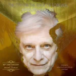 The City on the Edge of Forever: The Original Teleplay that Became the Classic Star Trek Episode