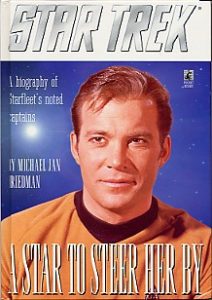 Star Trek: A Star to Steer Her By: A Biography of Starfleet’s Noted Captains