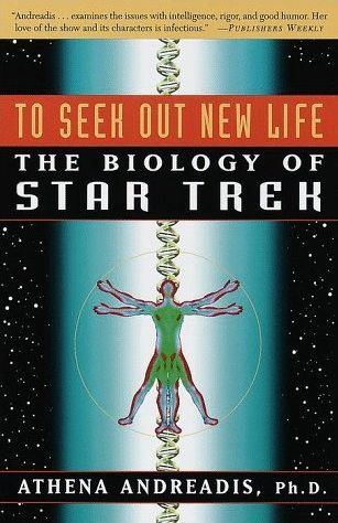 To Seek Out New Life: The Biology of Star Trek