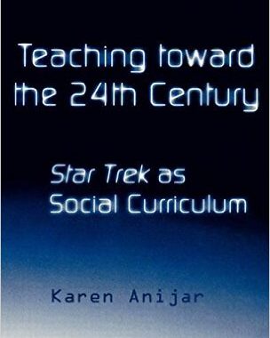 Teaching Toward the 24th Century: Star Trek As Social Curriculum