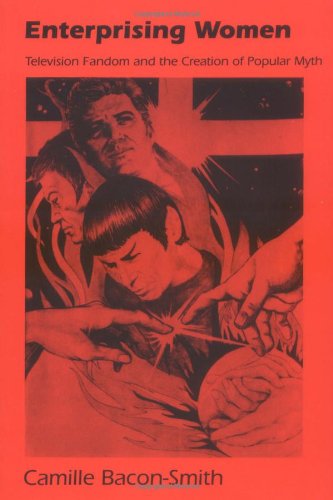 Enterprising Women: Television Fandom and the Creation of Popular Myth