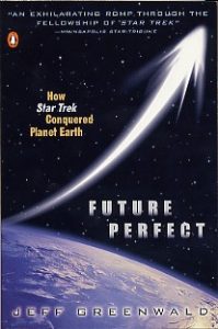 Future Perfect: How Star Trek Conquered Planet Earth