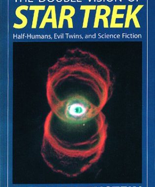The Double Vision of Star Trek: Half Humans, Evil Twins, and Science Fiction