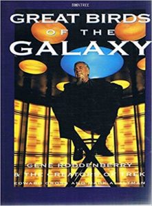 Great Birds of the Galaxy: Gene Roddenberry and the Creators of Trek