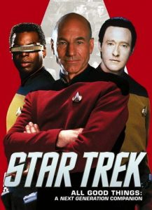Star Trek: All Good Things: A Next Generation Companion