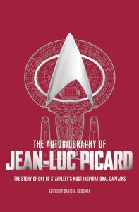 The Autobiography of Jean-Luc Picard: The Story of One of Starfleet’s Most Inspirational Captains