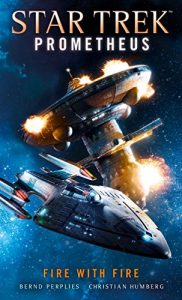 Star Trek: Prometheus: Fire With Fire