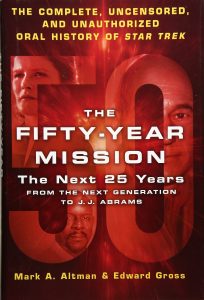 The Fifty-Year Mission: The Next 25 Years: From The Next Generation to J. J. Abrams: The Complete, Uncensored, and Unauthorized Oral History of Star Trek