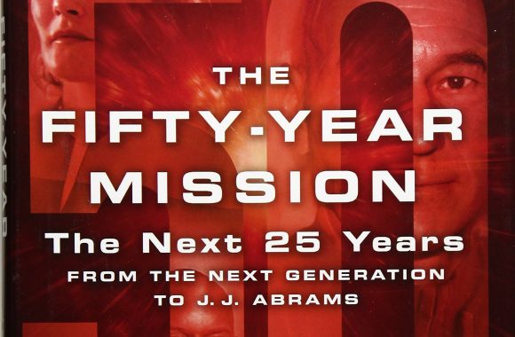 “The Fifty-Year Mission: The Next 25 Years: From The Next Generation to J. J. Abrams: The Complete, Uncensored, and Unauthorized Oral History of Star Trek” Review by Themindreels.com