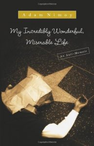 My Incredibly Wonderful, Miserable Life: An Anti-Memoir