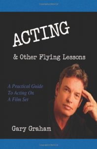 Acting & Other Flying Lessons: A Practical Guide to Acting on a Film Set