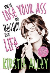 How To Lose Your Ass and Regain Your Life: Reluctant Confessions of a Big-Butted Star
