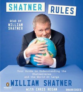 Shatner Rules: Your Guide to Understanding the Shatnerverse and the World at Large