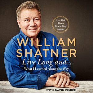 Live Long And . . . What I Might Have Learned Along the Way