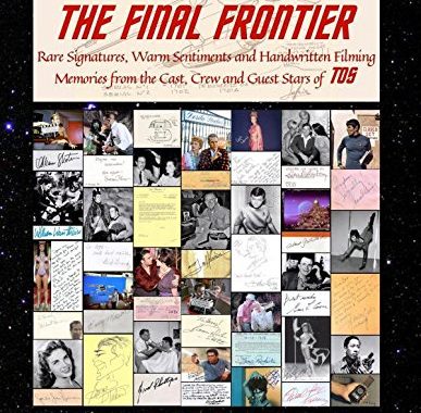 “Autographs of the Final Frontier: Rare Signatures, Warm Sentiments and Handwritten Filming Memories from the Cast, Crew and Guest Stars of TOS” Review by Collectingtrek.ca