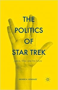 The Politics of Star Trek: Justice, War, and the Future