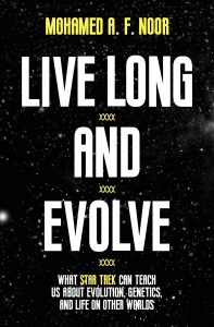 Live Long and Evolve: What Star Trek Can Teach Us About Evolution, Genetics, and Life on Other Worlds