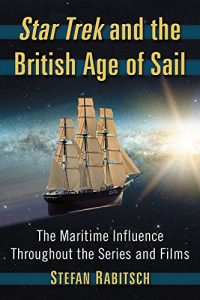 Star Trek and the British Age of Sail: The Maritime Influence Throughout the Series and Films