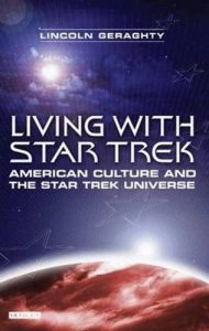 Living with “Star Trek”: American Culture and the “Star Trek” Universe: American Culture and the “Star Trek” Universe