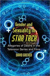 Gender and Sexuality in Star Trek: Allegories of Desire in the Television Series and Films