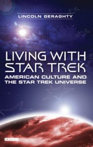 Living with “Star Trek”: American Culture and the “Star Trek” Universe: American Culture and the “Star Trek” Universe