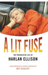 A Lit Fuse: The Provocative Life of Harlan Ellison