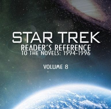 Star Trek Reader’s Reference to the Novels: 1994-1996 (Volume 8)