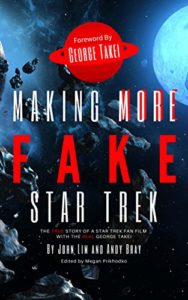 Making More Fake Star Trek: The True Story of a Star Trek Fan Film with The Real George Takei